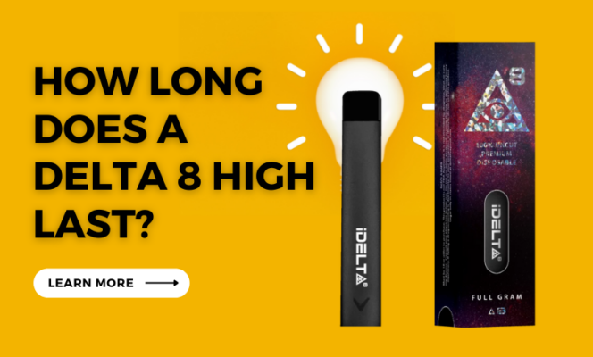 How Long Does Delta-8 High Last How Long Does a Delta 8 High Last?